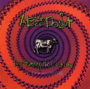 CD Alice Donut: Dry Humping The Cash Cow (Live At CBGB)
