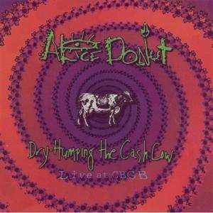CD Alice Donut: Dry Humping The Cash Cow (Live At CBGB)