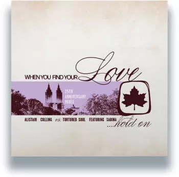 Alistair Colling Vs. Tortured Soul Ft. Sabina: When You Find Your Love Hold On