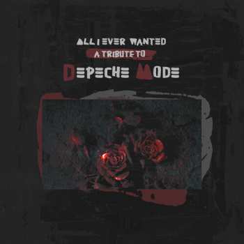 Album All I Ever Wanted - Tribute To Depeche Mode / Var: All I Ever Wanted
