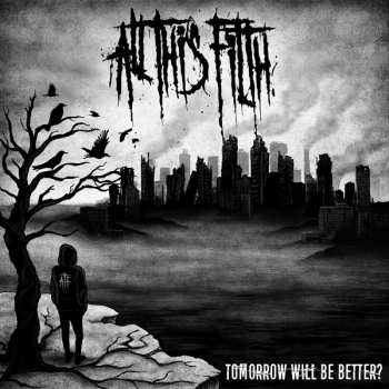 CD All This Filth: Tomorrow Will Be Better