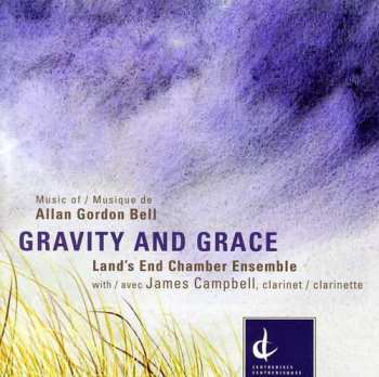 Album Allan Gordon Bell: Gravity and Grace: Music of Allan Gordon Bell