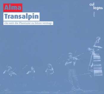 CD Alma: Transalpin (»So Weit Die Phantasie Zu Hören Vermag«)