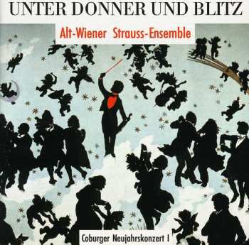 Album Alt-Wiener Strauss-Ensemble: Unter Donner Und Blitz - Coburger Neujahrskonzert I