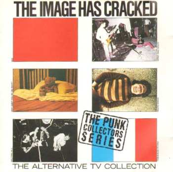 CD Alternative TV: The Image Has Cracked - The Alternative TV Collection