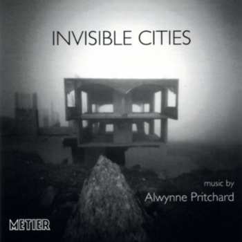 CD Alwynne Pritchard: Invisible Cities