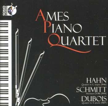 Album Ames Piano Quartet: Hahn—Schmitt—Dubois  