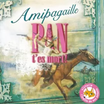 Amipagaille: Pan T'es Mort