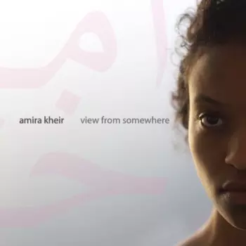 Amira Kheir: View From Somewhere