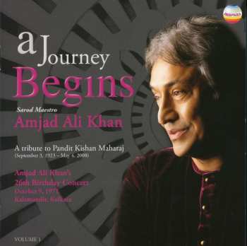 Album Amjad Ali Khan: A Journey Begins (A Tribute To Pandit Kishan Maharaj) Volume 1