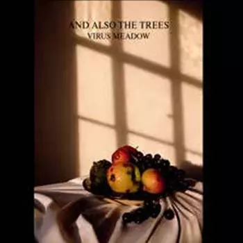 And Also The Trees: Virus Meadow