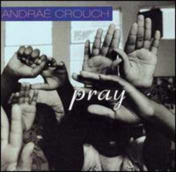Album Andraé Crouch: Pray