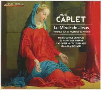 CD Andre Caplet: Le Miroir De Jesus