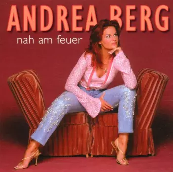 Andrea Berg: Nah Am Feuer