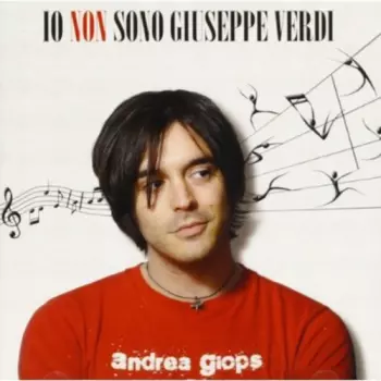 Andrea Giops: Io Non Sono Giuseppe Verdi
