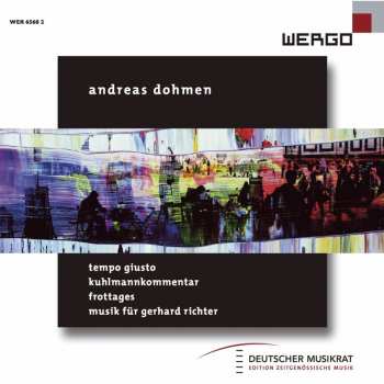 CD Andreas Dohmen: Tempo Giusto / Kuhlmannkommentar / Frottages / Musik Für Gerhard Richter