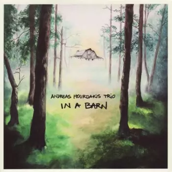 Andreas Hourdakis Trio: In A Barn