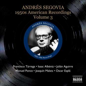Album Andrés Segovia: 1950s American Recordings, Vol. 3 (Segovia, Vol. 5)