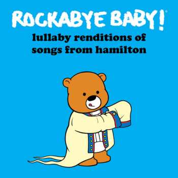 Album Andrew Bissell: Rockabye Baby! Lullaby Renditions Of Songs From Hamilton