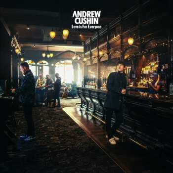 Album Andrew Cushin: Love Is For Everyone
