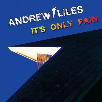 Andrew Liles: It's Only Pain