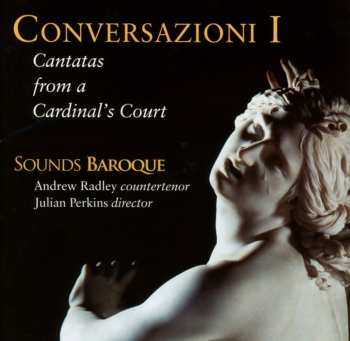 CD Julian Perkins: Conversazioni I (Cantatas From A Cardinal's Court)