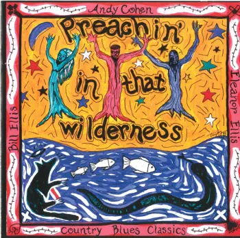 Andy Cohen: Preachin' In That Wilderness