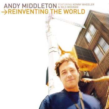 CD Andy Middleton: Reinventing The World