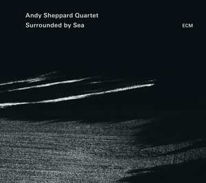 CD Andy Sheppard Quartet: Surrounded By Sea