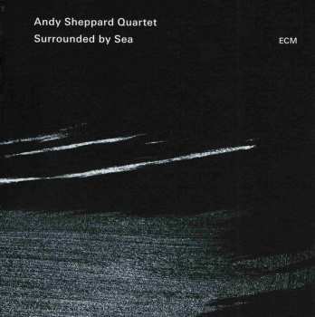CD Andy Sheppard Quartet: Surrounded By Sea