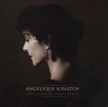 LP Angélique Ionatos: Reste La Lumière - ΜΕΝΕΙ ΤΟ ΦΩΣ