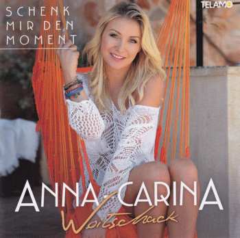 Album Anna-Carina Woitschack: Schenk Mir Den Moment