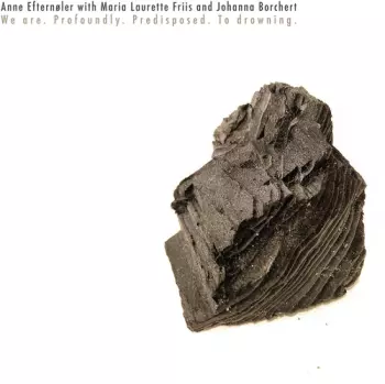 We Are. Profoundly. Predisposed. To Drowning.