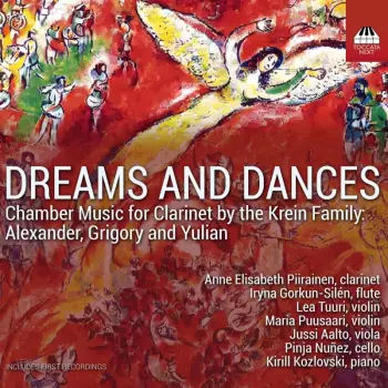 Dreams And Dances (Chamber Music For Clarinet By The Krein Family: Alexander, Grigory And Yulian)