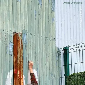 Annea Lockwood: On Fractured Ground