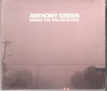 CD Anthony Green: Would You Still Be In Love