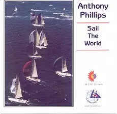 Anthony Phillips: Sail The World