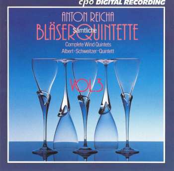 Album Anton Reicha: Sämtliche Bläserquintette Vol. 3