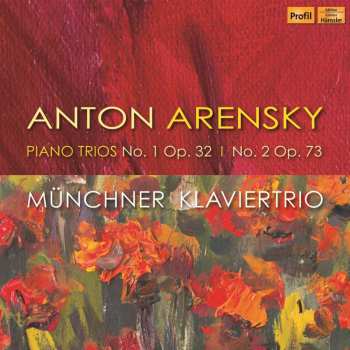 CD Anton Stepanovich Arensky: Piano Trios No. 1 Op. 32; No. 2, Op. 73