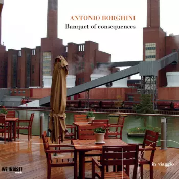 Antonio Borghini: Banquet Of Consequences