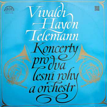 LP Joseph Haydn: Koncerty Pro Dva Lesní Rohy A Orchstr