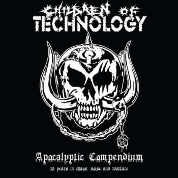 Album Children Of Technology: Apocalyptic Compendium - 10 Years In Chaos, Noise And Warfare