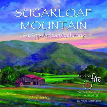 Album Apollo's Fire Baroque Orchestra: Sugarloaf Mountain: An Appalachian Gathering