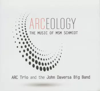 ARCeology: The Music Of MSM Schmidt