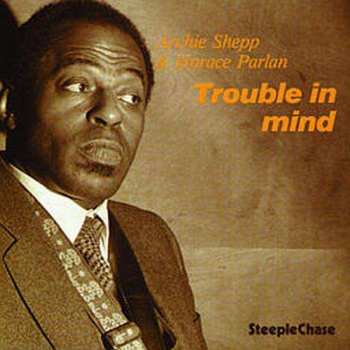 CD Archie Shepp: Trouble In Mind