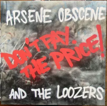 Arsene Obscene And The Loozers: Don't Pay The Price!
