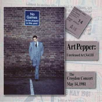 2CD Art Pepper: Unreleased Art, Vol. III The Croydon Concert May 14, 1981