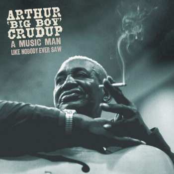 5CD/Box Set Arthur "Big Boy" Crudup: A Music Man Like Nobody Ever Saw DLX