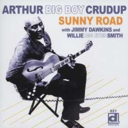 CD Arthur "Big Boy" Crudup: Sunny Road