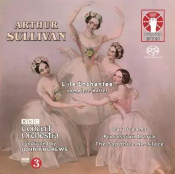 Arthur Sullivan: L'ile Enchantee-ballettmusik
